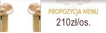 Propozycja menu urodzinowe -210zł/os.